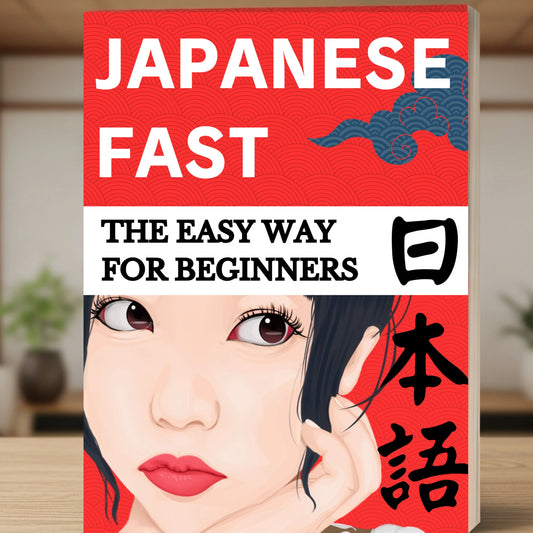 Japanese Fast: The Easy Way for Beginners to Learn Japanese in 6 Months Without Living in Japan